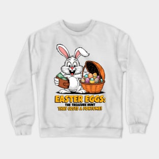 Easter Eggs The Treasure Hunt That Costs a Fortune! Bunny Crewneck Sweatshirt